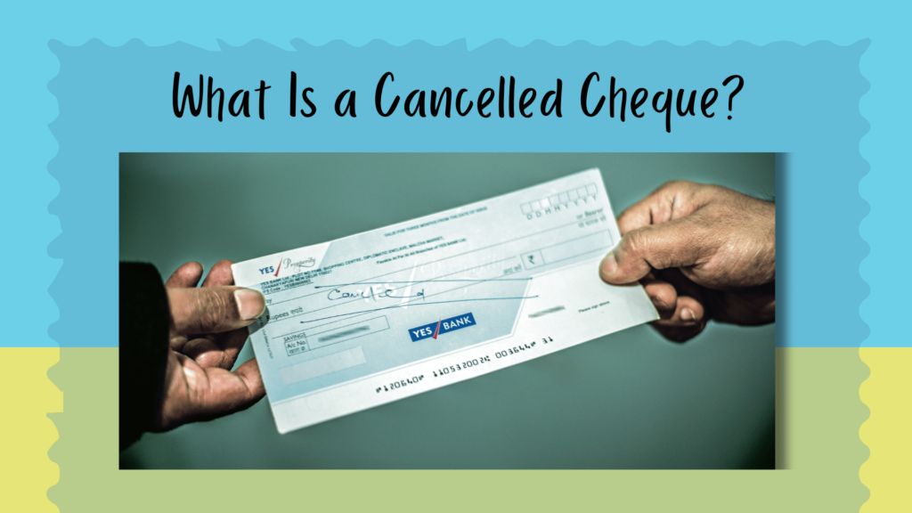 What Is a Cancelled Cheque?